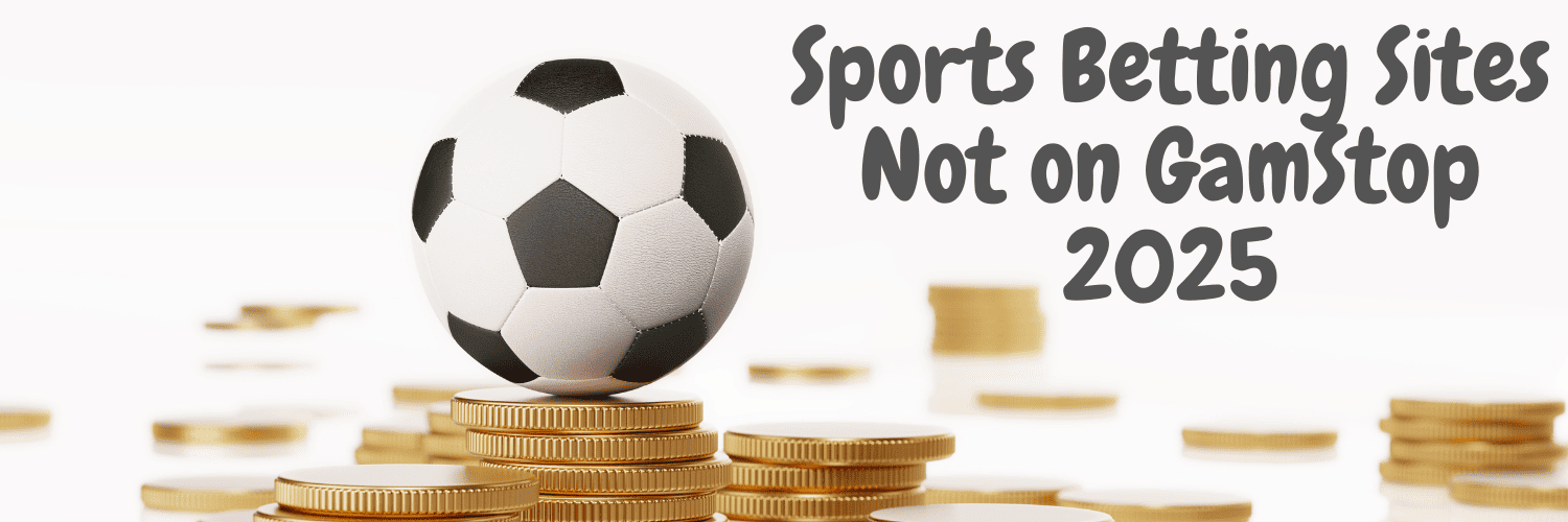 Exploring Sports Betting Sites Not On GamStop -1119978901